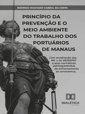 Princípio da prevenção e o meio ambiente do trabalho dos portuários de Manaus by Rodrigo Machado Cabral Da Costa